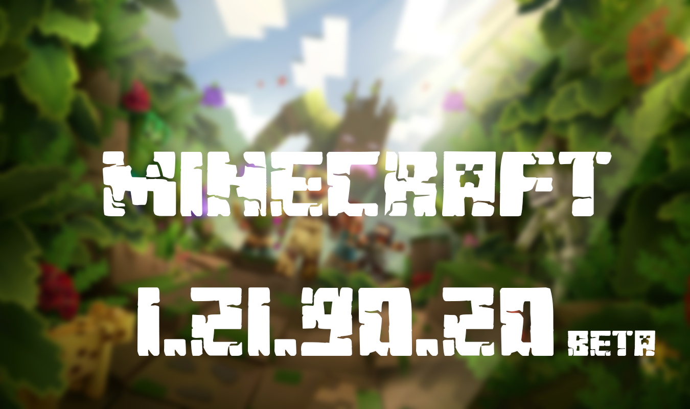 Майнкрафт ПЕ 1.21.90.20 Beta