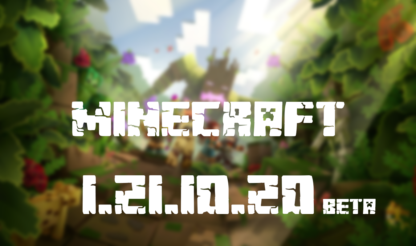 Майнкрафт ПЕ 1.21.10.20 Beta