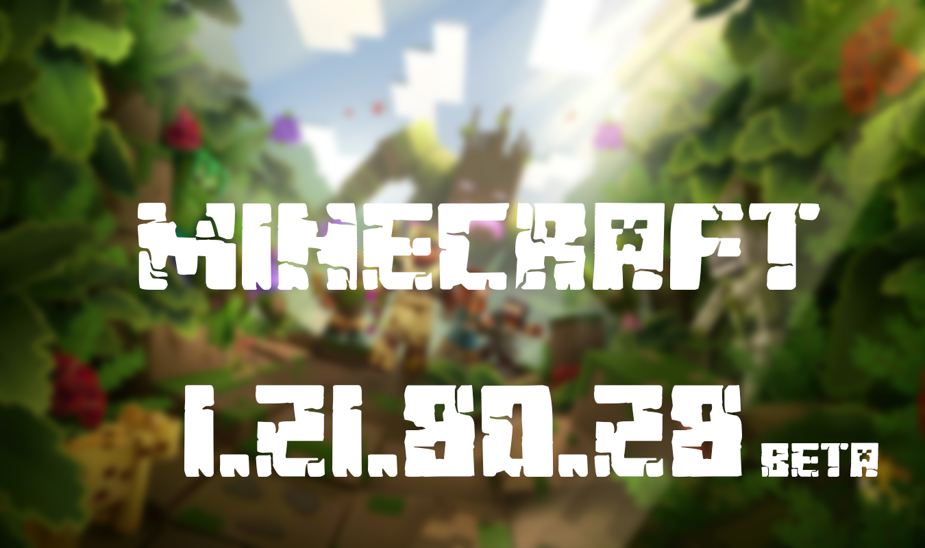 Майнкрафт ПЕ 1.21.80.28 Beta