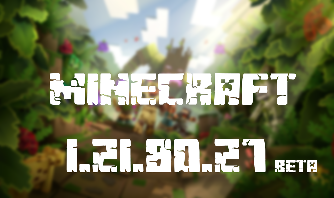 Майнкрафт ПЕ 1.21.80.27 Beta